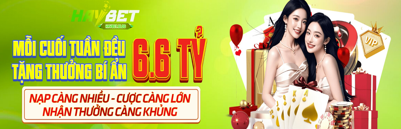 Banner haybet khuyến mãi thưởng tặng mỗi tuần lên tới 68 tỷ